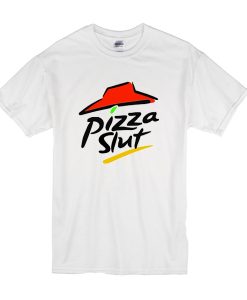 Pizza Slut t shirt