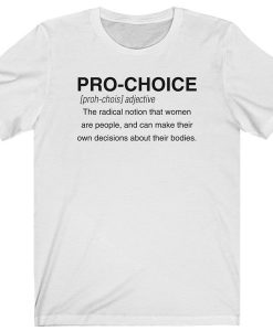 Pro-Choice Definition t shirt