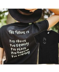 The future is tshirt,pro choice,Diversity,feminist,empowerment tshirt