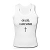 oh lord i have sinned tank top