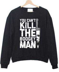 Michael Myers Halloween costume you can't kill the boogey man sweatshirt