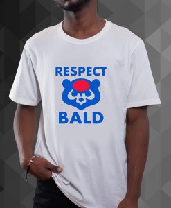 Respect Bald tshirt