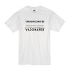 Trans Vaccinated t shirt