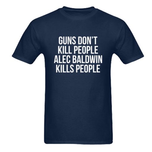 guns don't kill people alec baldwin