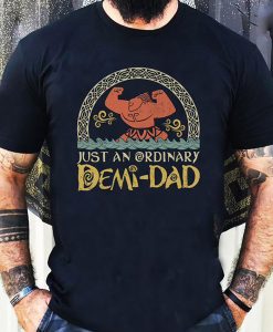 Just An Ordinary Demi Dad t shirt, Maui Shirt, Disney Moana