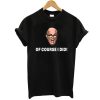 Of Course I Did It - Rudy Giuliani Donald Trump Impeachment t shirt