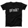 Got Milk t shirt