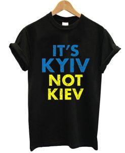 Kyiv Not Kiev Ukraine t shirt