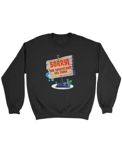 Spongebob Sorry This Sweepstakes Has Ended sweatshirt