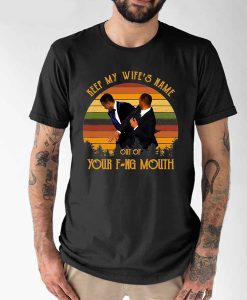 Vintage Keep My Wife's Name Out Of Your Fucking Mouth Will Smith Oscar t shirt