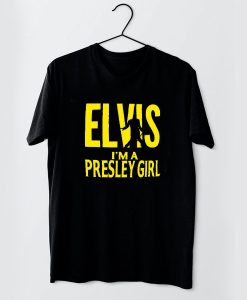 Elvis I'm A Presley Girl t shirt