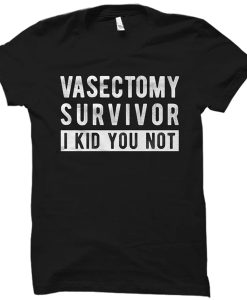 Vasectomy t shirt