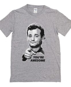 Bill Murray You’re Awesome t shirt