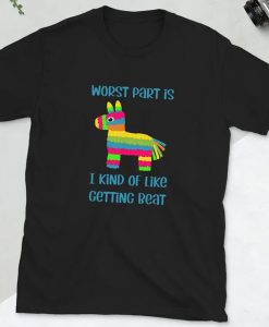 Funny BDSM pinata humor I kind of like getting beat t shirt