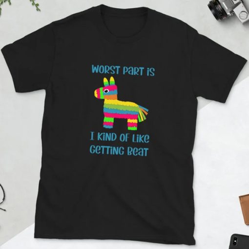 Funny BDSM pinata humor I kind of like getting beat t shirt