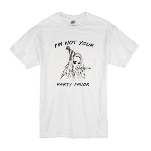 I’m Not Your Party Favor t shirt