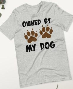 Owned By My Dog t shirt