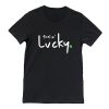 St Patrick's Day shirt, feeling lucky t shirt