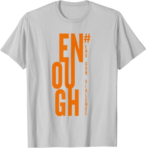 No Gun Awareness Day Wear Enough End Gun Violence t shirt