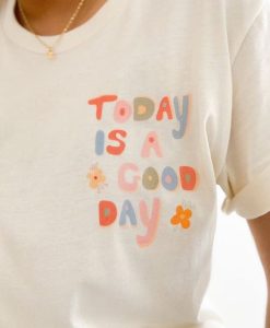 Today Is A Good Day t shirt RJ22