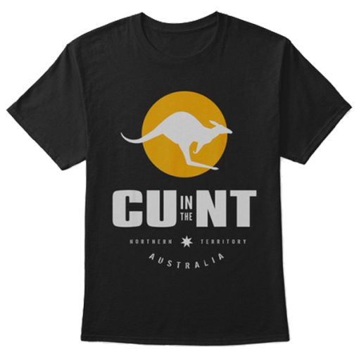 Cu In The Nt Cunt Australia t shirt