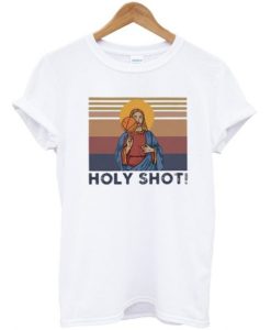 Holy Shot Jesus t shirt