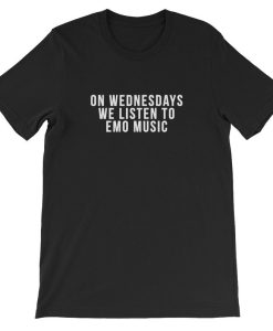 On Wednesdays We Listen To Emo Music t shirt