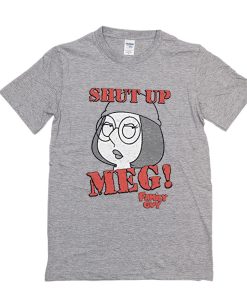 Family Guy Shut Up Meg Youth t shirt