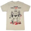 These Girls Eat Men t shirt