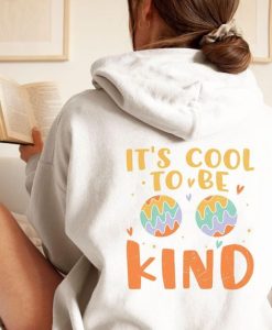It's Cool To Be Kind hoodie back