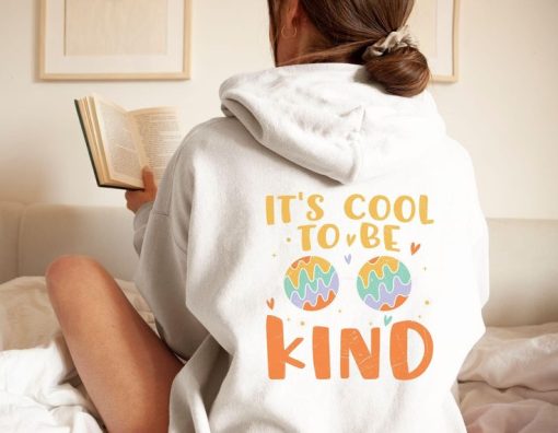 It's Cool To Be Kind hoodie back