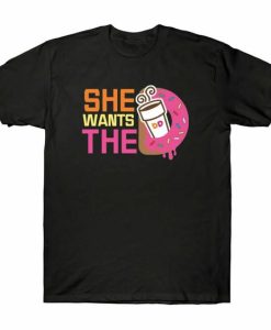 Coffee Wants She Donuts t shirt