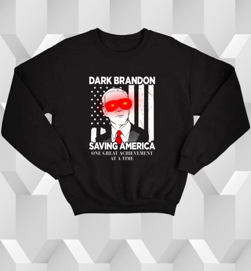 Biden dark brandon saving america one great Sweatshirt