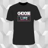 Choose life typography T Shirt