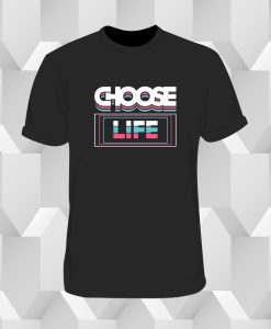 Choose life typography T Shirt