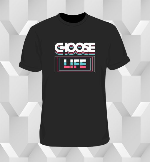 Choose life typography T Shirt