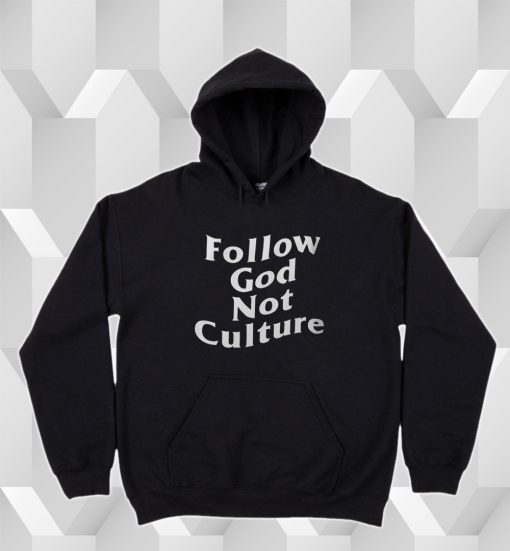 Follow God Not Culture Hoodie