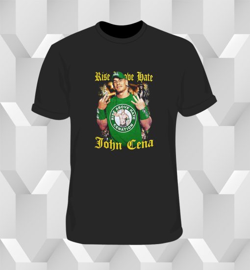 Rise Above Hate John Cena T Shirt