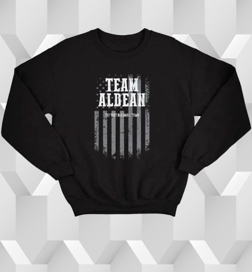 Team Jason Aldean Try That In A Small Town Sweatshirt