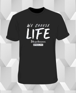 We Choose Life 3 Heath Brothers T Shirt