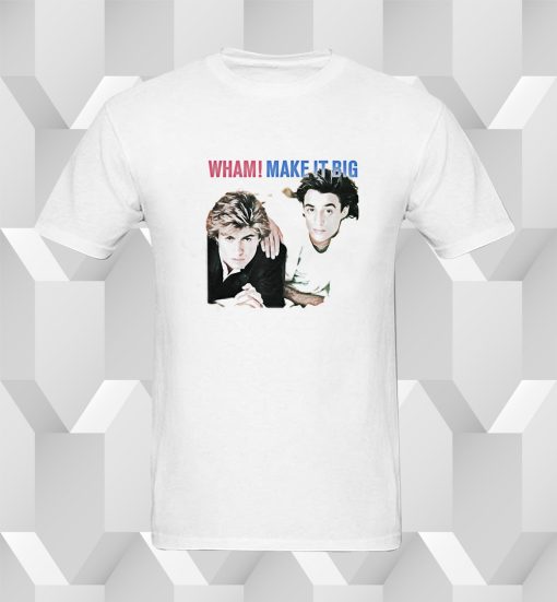 Wham Make It Big T Shirt