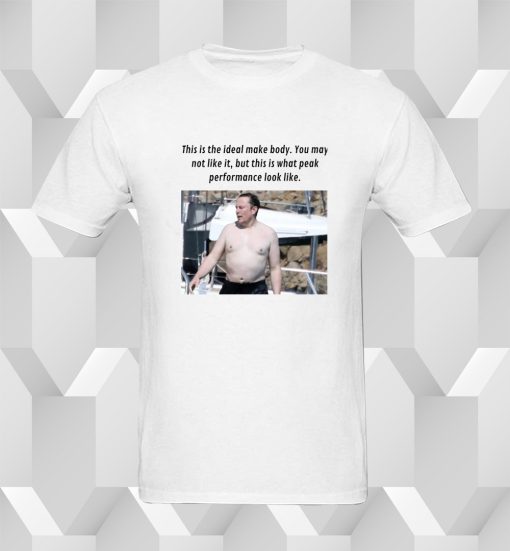 elon musk no shirt This is the Ideal Make Body T Shirt