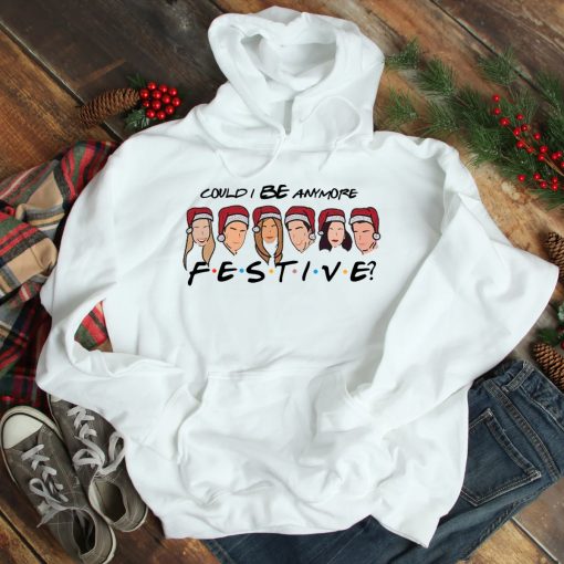 Could I BE anymore Festive Christmas Hoodie