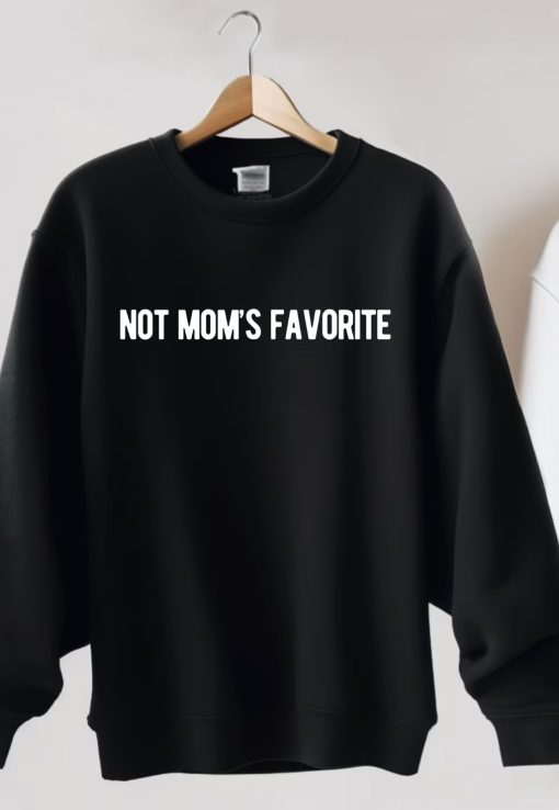 Not Mom's Favorite Sweatshirt