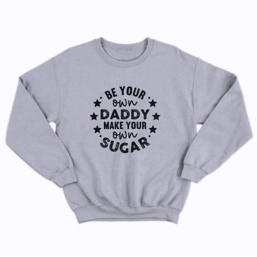 Be Your Own Daddy Sweatshirt