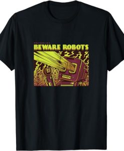 Beware Robots T-shirt SD