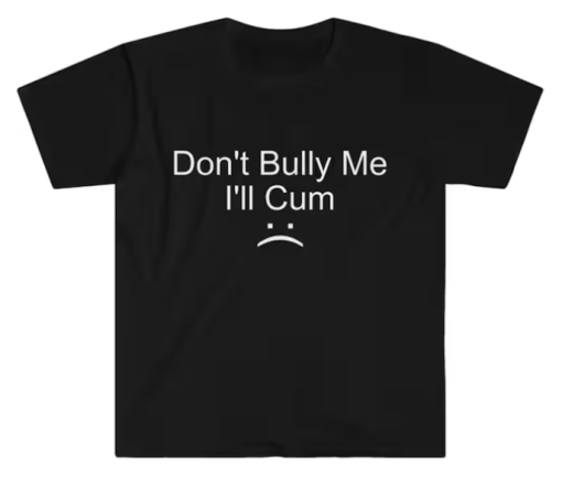 Don't Bully Me T-shirt SD