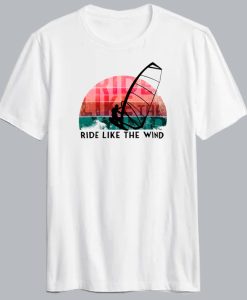 Ride Like The Wind T Shirt