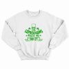 The Leprechauns Made Me Do It St Patricks Day Sweatshirt