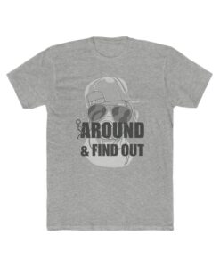 Around & Find Out T-shirt SD